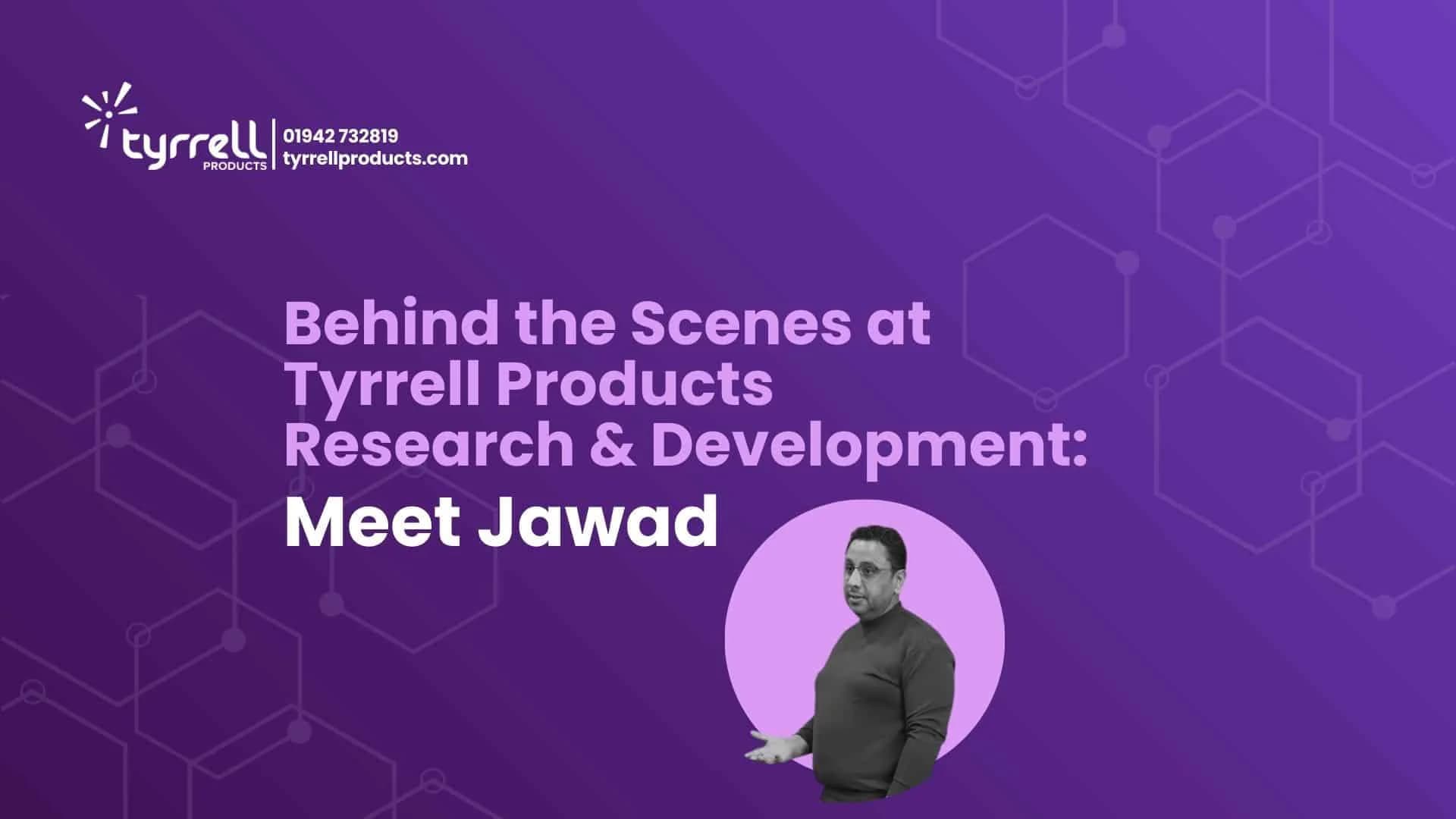 Hero image for Behind the Scenes at Tyrrell Products: Meet Jawad