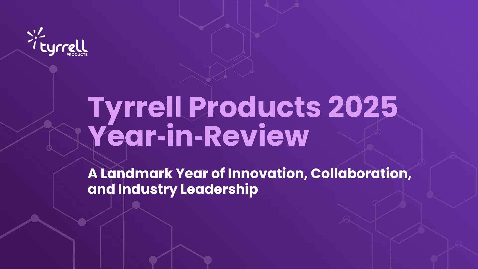 Hero image for Tyrrell Products 2025 Year‑in‑Review: A Landmark Year of Innovation, Collaboration, and Industry Leadership